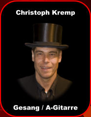 Christoph Kremp Gesang / A-Gitarre Christoph Kremp Gesang / A-Gitarre